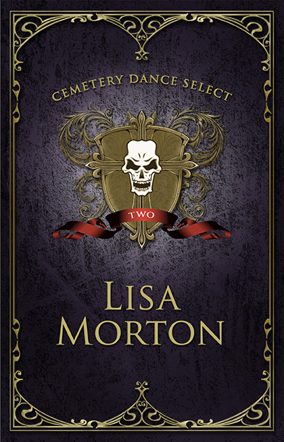 Cemetery Dance Select: Lisa Morton