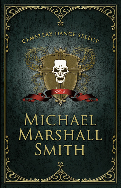 Cemetery Dance Select: Michael Marshall Smith