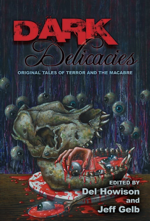 Dark Delicacies: Original Tales of Terror and the Macabre